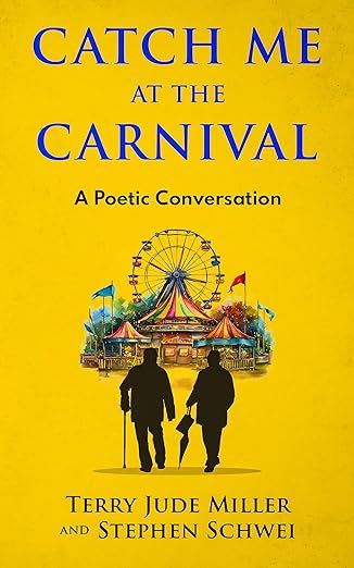 Catch Me at the Carnival by Stephen Schwei and Terry Jude Miller